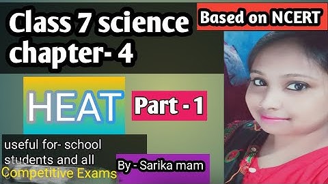class 7 science chapter 4 heat explanation in hindi   Part -1