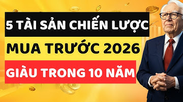 5 Tài Sản Phải Mua Trước 2026 – Bỏ Qua Là Đánh Mất Cả Thập Kỷ Làm Giàu