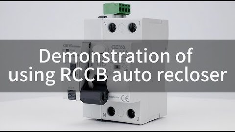 Operation demonstrations of auto recloser with RCCB