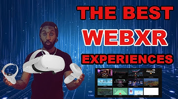 WHAT IS WEBXR??? & EXPERIENCES TO TRY ON THE QUEST 2