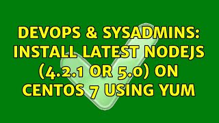 Famous DevOps & SysAdmins: Install latest nodejs (4.2.1 or 5.0) on centos 7 using yum Wealth