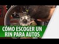 Cómo escoger el Rin adecuado para un auto - Cosmovision