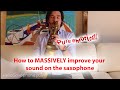 How to MASSIVELY improve you sound on the saxophone - Saxophone lesson