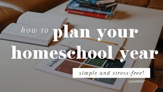 How to Plan and Schedule Your Homeschool Year (Simple and Stressfree!)