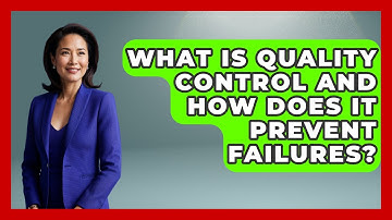 What Is Quality Control And How Does It Prevent Failures? - How Things Break