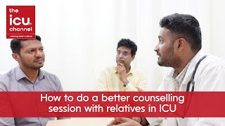 How to do a better counselling session with patient's relatives and attendants in ICU (some tips)