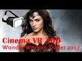 Cinema VR 360 - Wonder Woman Trailer 2017