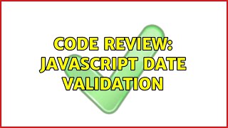 Code Review: JavaScript date validation