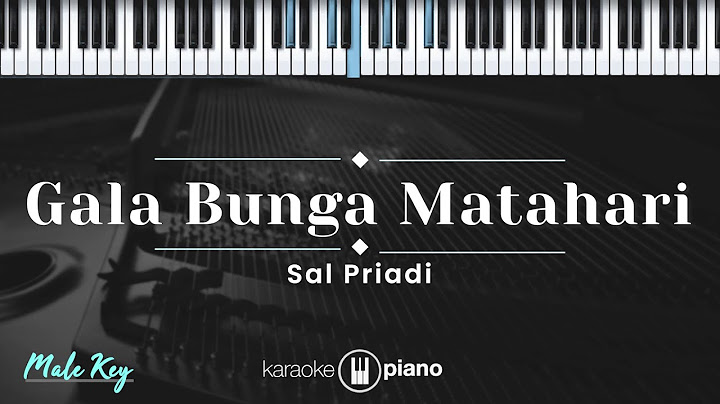 Gala Bunga Matahari - Sal Priadi (KARAOKE PIANO - MALE KEY)