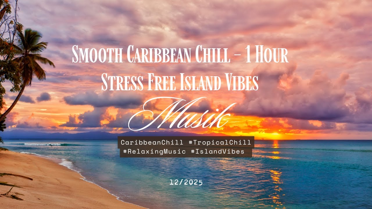 Smooth Caribbean Chill – 1 Hour Stress Free Island Vibes