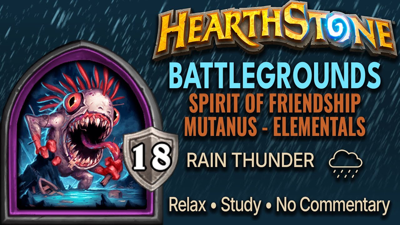 Heavy Rain & Thunder • Cozy Battlegrounds • Mutanus • Spirit of Friendship • Elementals • No Music