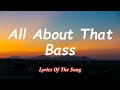 Meghan Trainor -  All About That Bass (Lyrics)