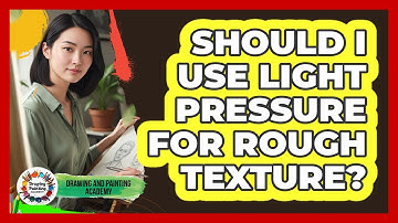 Should I Use Light Pressure For Rough Texture?