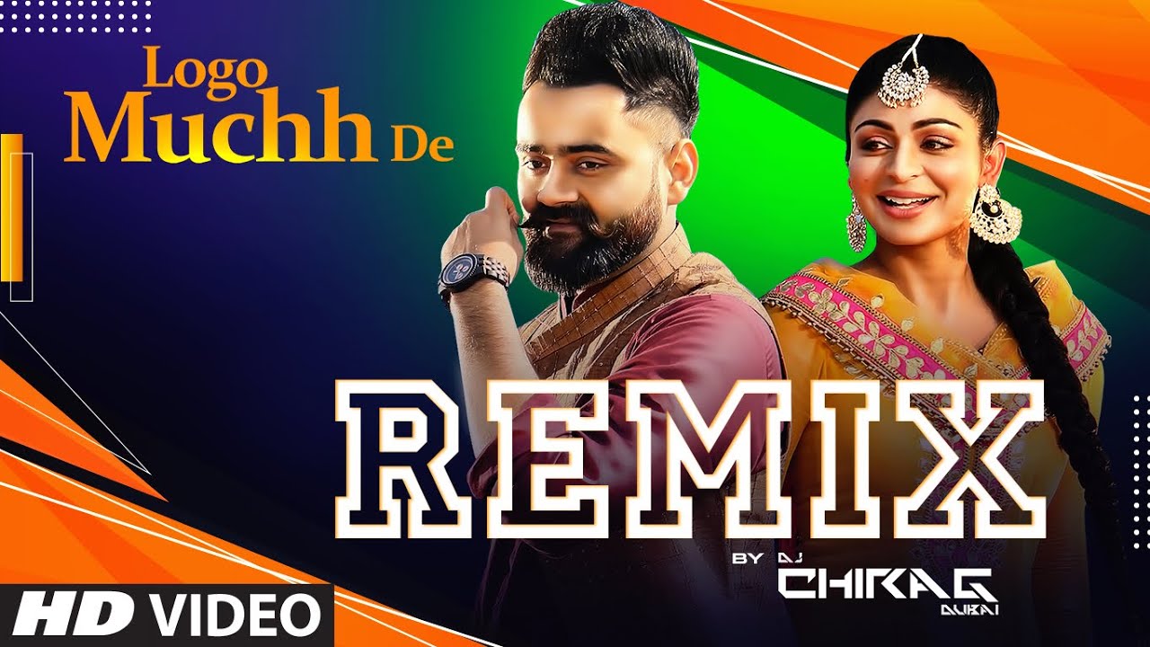 LOGO MUCHH DE Full Remix Song Ammy Virk Neeru Bajwa  Amrit Maan Mannat Noor  DJ CHIRAG DUBAI