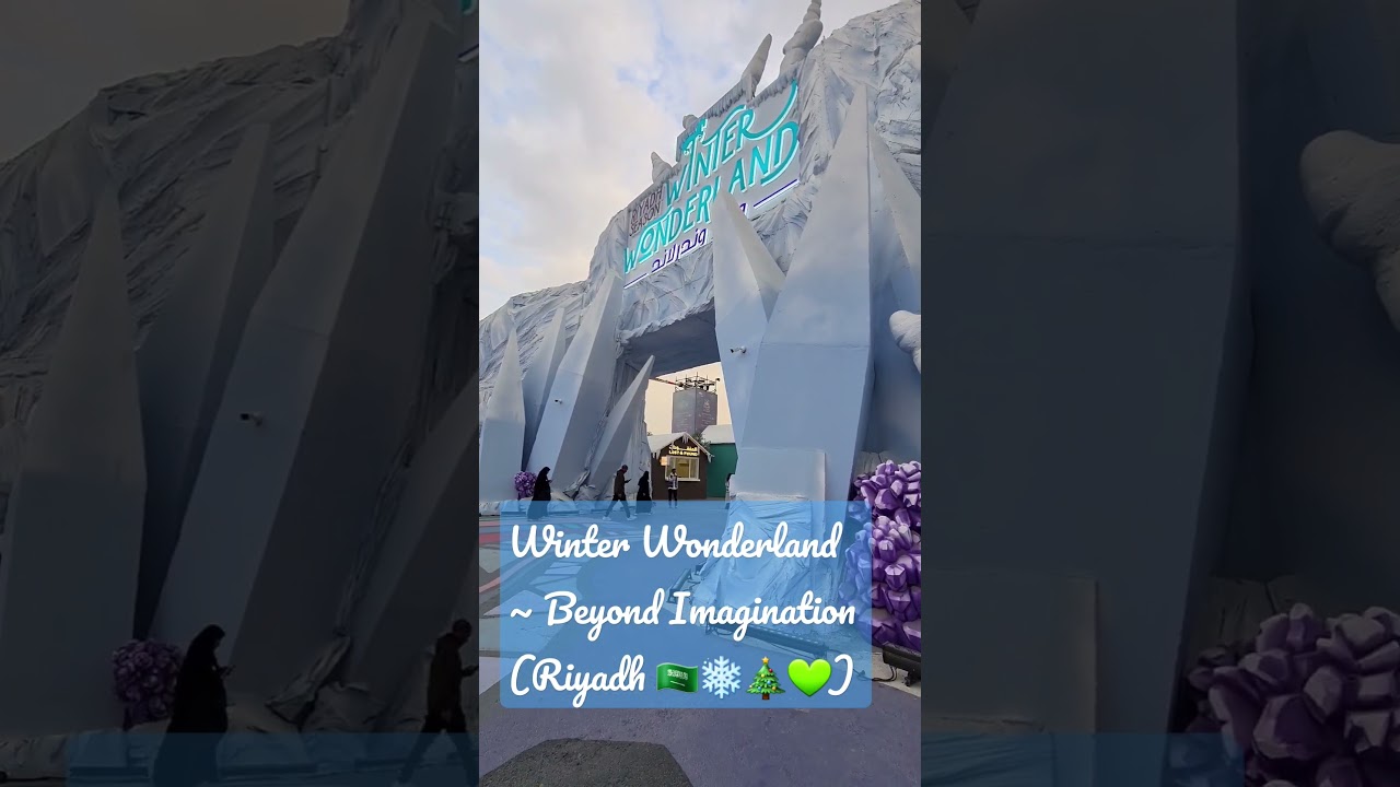 Winter Wonderland  Beyond Imagination Riyadh Season Saudi Arabia