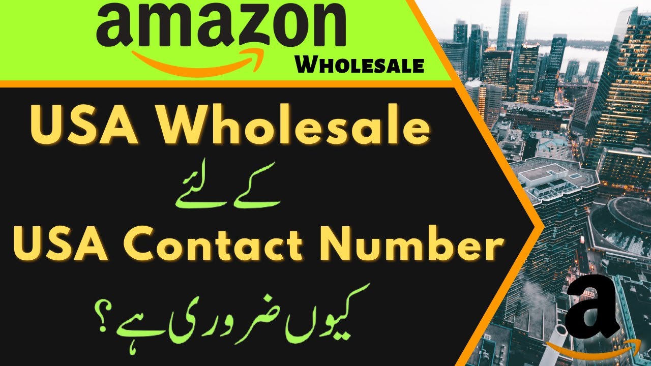 Why US Contact Number is Necessary for Doing Wholesale in USA Amazon US Wholesale Urdu/Hindi