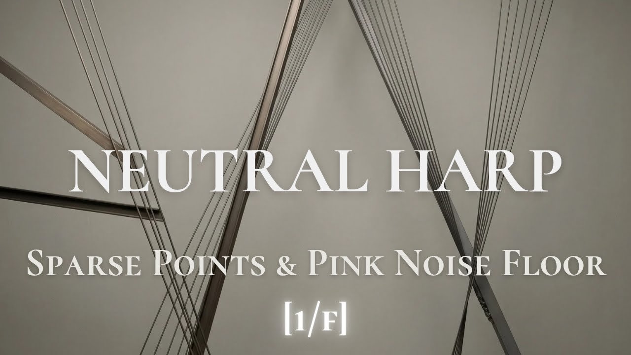 Neural Neutrality | Sparse Harp & Pink Noise [1/f]