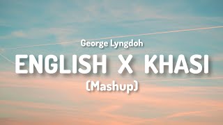 English x Khasi (Mashup) // George Lyngdoh (Lyrics Video)