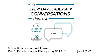 Data Literacy and Fluency: Part 2 - Literacy vs Fluency... Say WHAT July 1, 2022