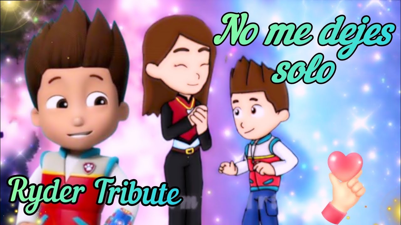 Ryder Tribute// No me dejes solo // Ryder Paw Patrol// Riley//@GustavoElisTv