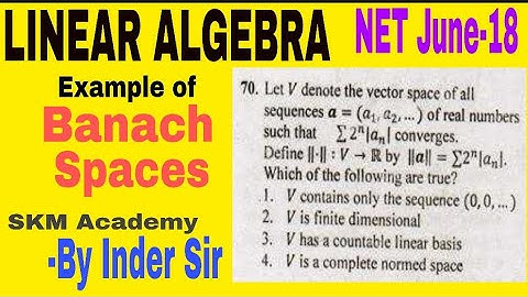 Linear algebra CSIR NET(Banach space) june -2018 (mathe); code-B,Q-68; code-A,Q-70;  code-C,C-72