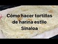 Cómo hacer tortillas de harina (estilo #Sinaloa) #pro | Casa Camacho