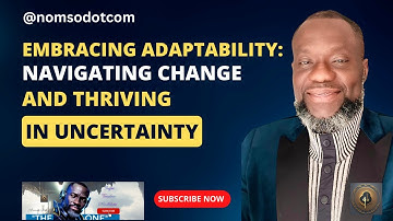 Embracing Adaptability: Navigating Change and Thriving in Uncertainty