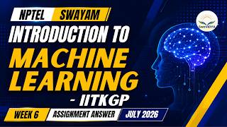 Full Introduction to Machine Learning IITKGP Week 06 Assignment Solution July 2026 | NPTEL Swayam Update