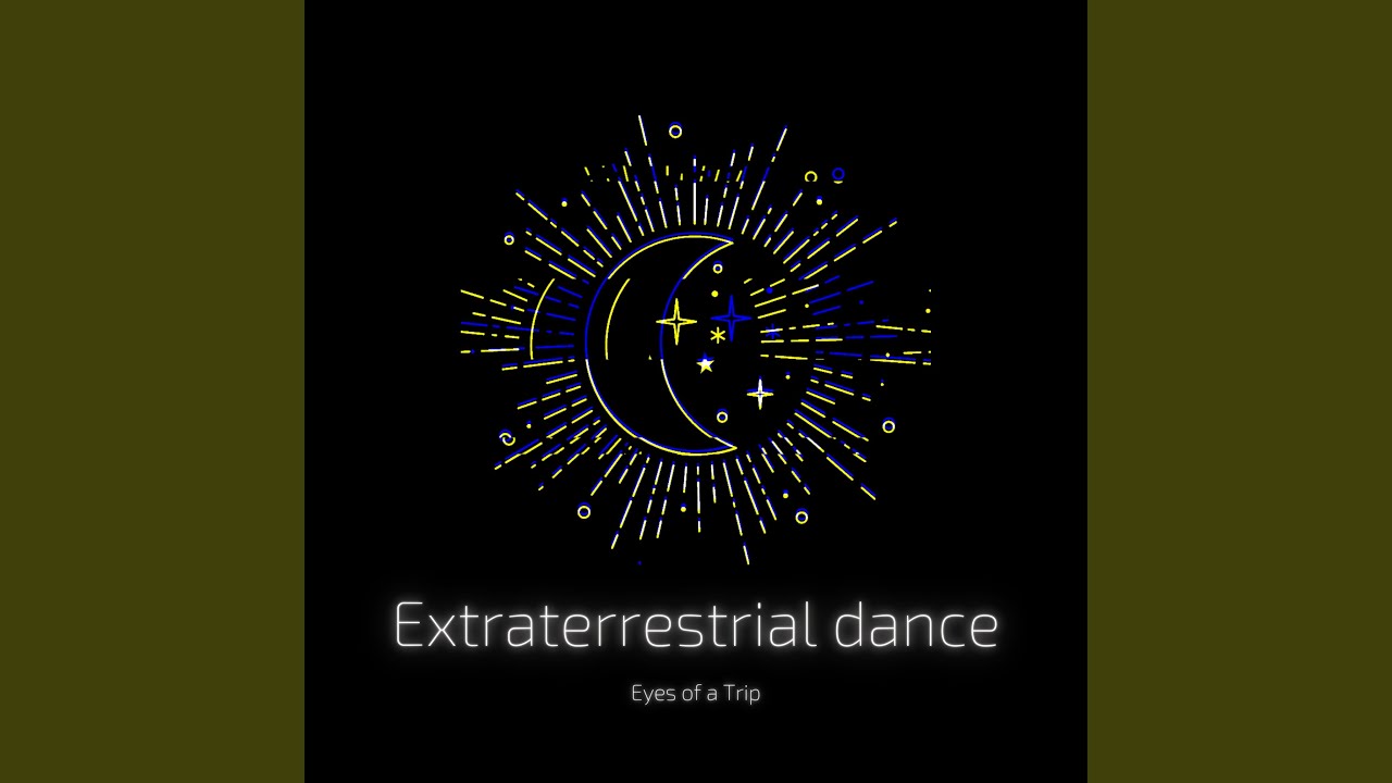Watch Extraterrestrial Dance on YouTube Watch Extraterrestrial Dance on YouTube