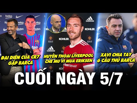 BẢN TIN CUỐI NGÀY 5/7 | ĐẠI DIỆN CỦA CR7 GẶP BARCA - HUYỀN THOẠI LIVERPOOL CHÊ MU VÌ MUA ERIKSEN