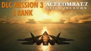 Ace Combat 7 DLC 3 Mission: Ten Million Relief Plan  S ranked on Ace Difficulty