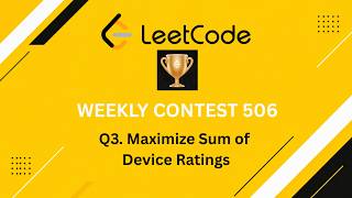Q3. Maximize Sum of Device Ratings | Weekly Contest 506