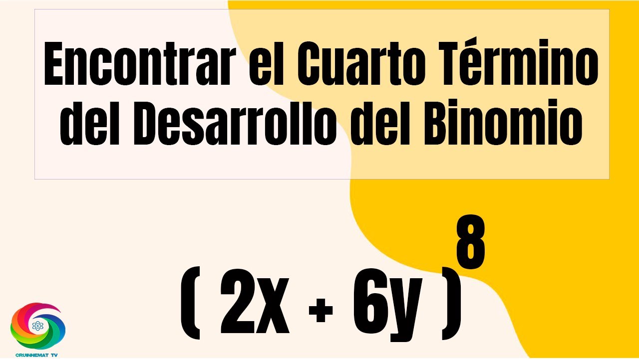 📌 Hallar el Cuarto Término del Desarrollo un Binomio - Ejemplo