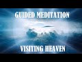 BG GUIDED MEDITATION ~ VISITING YOUR LOVED ONES IN HEAVEN!