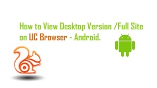 How to View Desktop Version Site on UC Browser Android screenshot 4