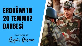 Erdoğan'ın 20 Temmuz darbesi