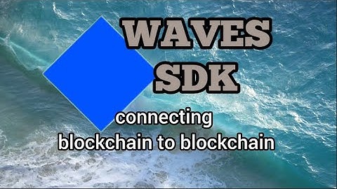 Waves SDK,  connecting blockchain to blockchain. (multilingual subtitles)