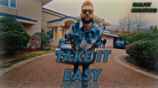 Take It Easy | Karan Aujla | Lyrics Video | 2K | Harjot Creations