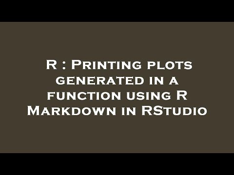 R : Printing plots generated in a function using R Markdown in RStudio