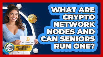 What Are Crypto Network Nodes And Can Seniors Run One? - Crypto Simplified for Seniors