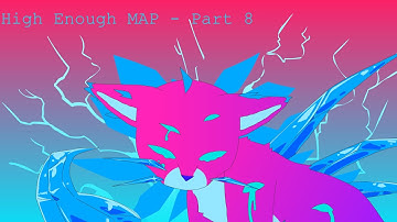 High Enough part 8 [MAP]