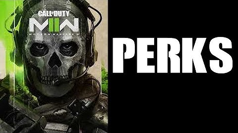 What Are The Perks In COD MWII Modern Warfare 2 2022 How Do They Work & What Are They Like?