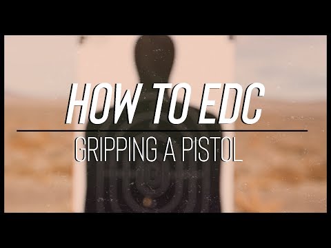 How To Grip A Pistol For Every Day Carry (EDC)