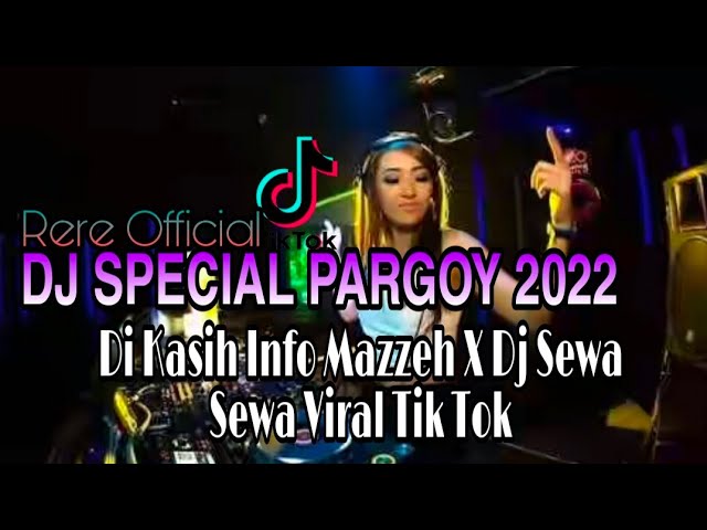 DJ DI KASIH  INFO MAZZEH X DJ SEWA SEWA SPECIAL PARGOY TERBARU 2022 VIRAL TIK TOK class=