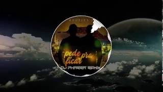 Aqueles 2 - Pede Pra Ficar (DJ PhaRRá Remix)