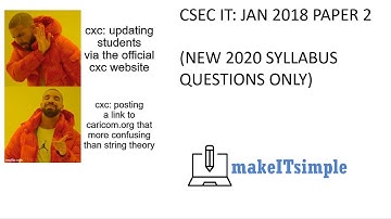CSEC IT: JAN 2018 PAPER 2 SOLUTIONS (2020 Syllabus questions only) | MAKE | IT | SIMPLE | TT
