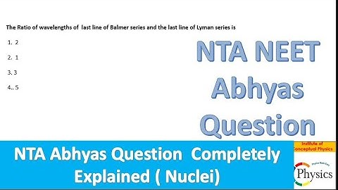 the Ratio of Wavelength Last Line of Balmer series and Last Line of Lyman series  #ntaabhyas