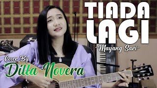 TIADA LAGI - MAYANG SARI COVER BY DILLA NOVERA