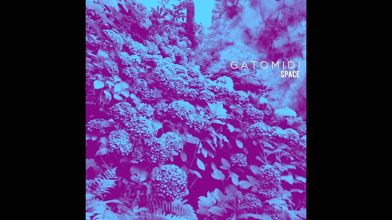 Watch Gatomidi - Space on YouTube Watch Gatomidi - Space on YouTube