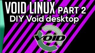 Void Linux part 2! by DorianDotSlash 12,047 views 5 years ago 25 minutes
